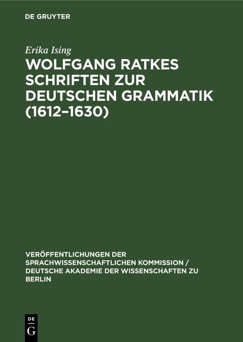 Produktbild: Wolfgang Ratkes Schriften zur Deutschen Grammatik (1612-1630)
