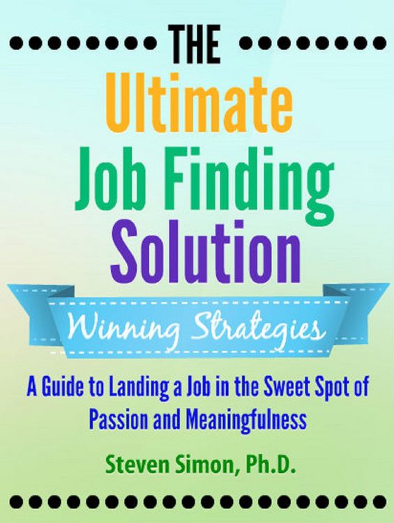 Produktbild: The Ultimate Job Finding Solution: A Guide to Landing a Job in the Sweet Spot of Passion and Meaningfulness