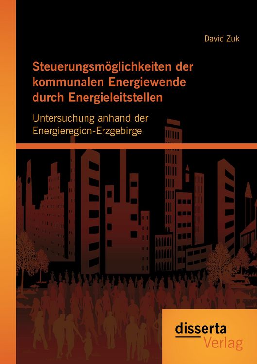 Produktbild: Steuerungsm&ouml;glichkeiten der kommunalen Energiewende durch Energieleitstellen: Untersuchung anhand der Energieregion-Erzgebirge