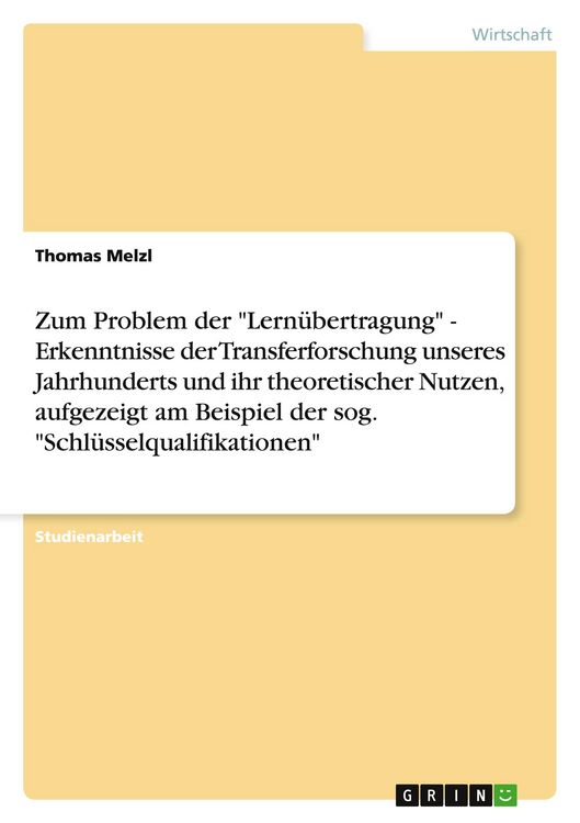 Produktbild: Zum Problem der "Lern&uuml;bertragung" - Erkenntnisse der Transferforschung unseres Jahrhunderts und ihr theoretischer Nutzen, aufgezeigt am Beispiel der sog. "Schl&uuml;sselqualifikationen"