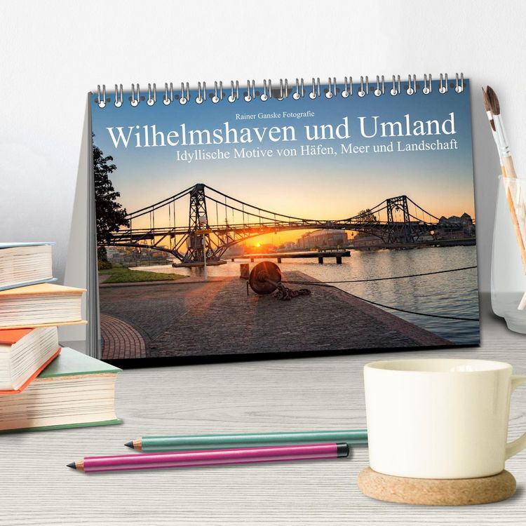 Produktbild: Wilhelmshaven und Umland - Idyllische Motive von H&auml;fen, Meer und Landschaft (Tischkalender 2026 DIN A5 quer), CALVENDO Monatskalender