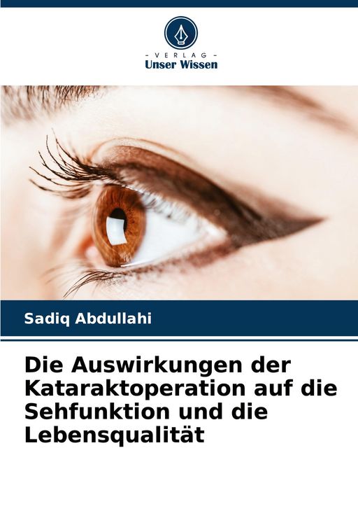 Produktbild: Die Auswirkungen der Kataraktoperation auf die Sehfunktion und die Lebensqualit&auml;t