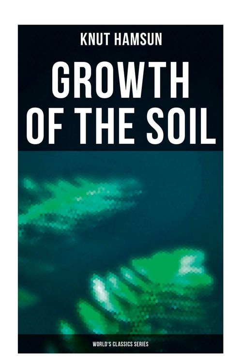 Produktbild: Growth of the Soil (World's Classics Series)