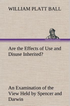 Produktbild: Are the Effects of Use and Disuse Inherited? An Examination of the View Held by Spencer and Darwin