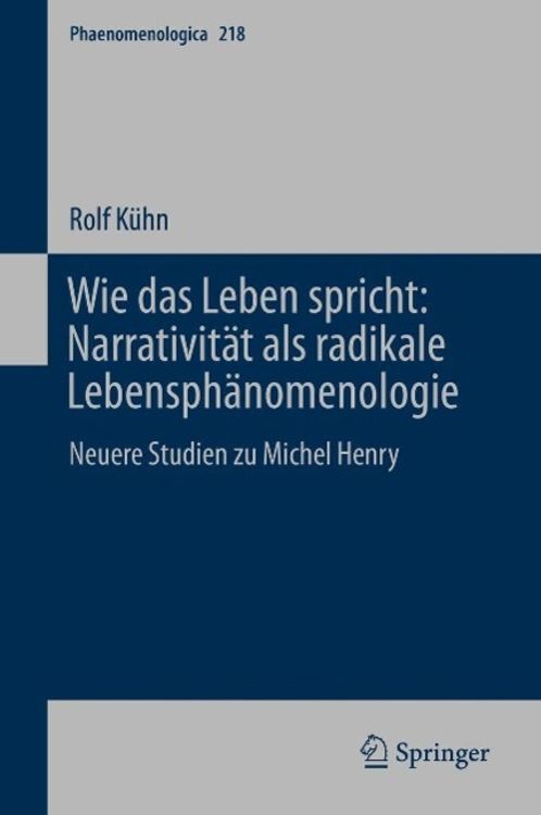 Bild vom Artikel Wie das Leben spricht: Narrativität als radikale Lebensphänomenologie vom Autor Rolf Kühn
