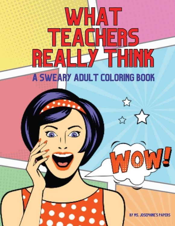 Produktbild: What Teachers Really Think; A Sweary Adult Coloring Book
