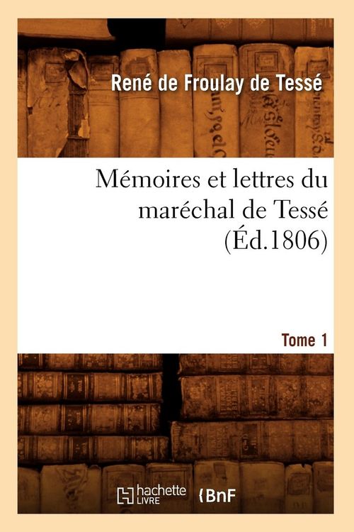 Produktbild: M&eacute;moires et lettres du mar&eacute;chal de Tess&eacute;. Tome 1 (&Eacute;d.1806)