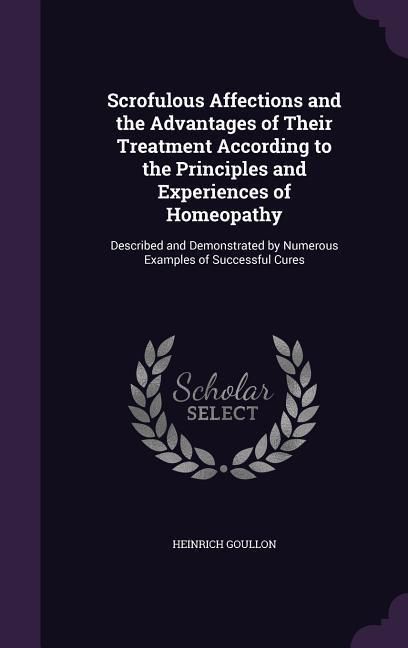 Produktbild: Scrofulous Affections and the Advantages of Their Treatment According to the Principles and Experiences of Homeopathy