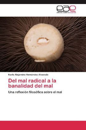 Produktbild: Hern&aacute;ndez Alvarado, K: Del mal radical a la banalidad del ma