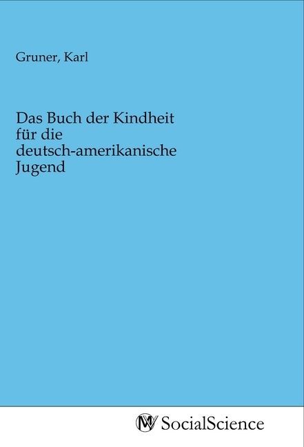 Produktbild: Das Buch der Kindheit f&uuml;r die deutsch-amerikanische Jugend