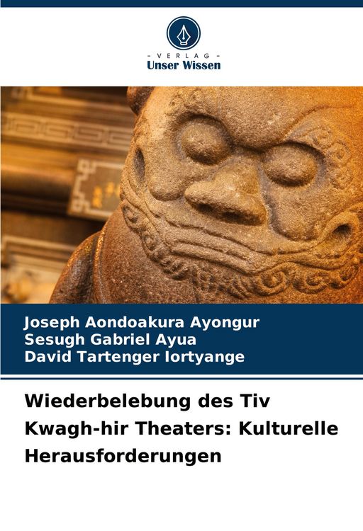 Produktbild: Wiederbelebung des Tiv Kwagh-hir Theaters: Kulturelle Herausforderungen