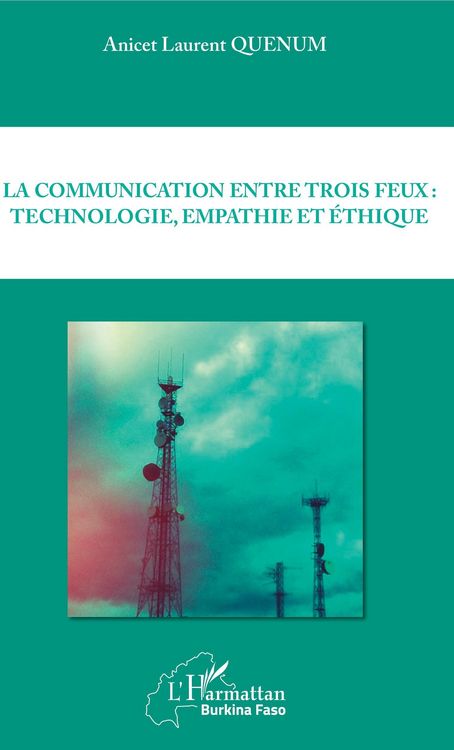 Produktbild: La communication entre trois feux : technologie, empathie et ethique