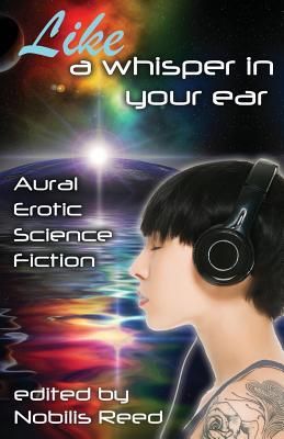 Produktbild: Like a Whisper In Your Ear: Aural Erotic Science Fiction