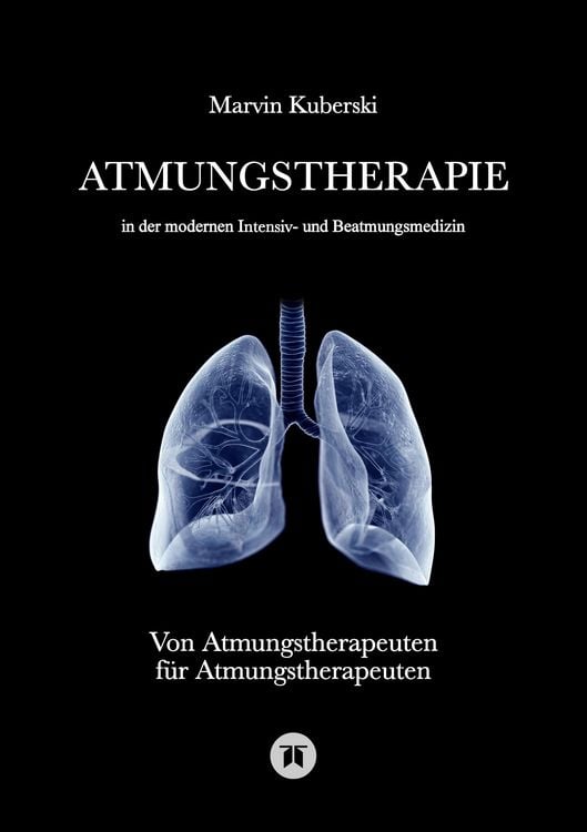 Produktbild: Atmungstherapie in der modernen Intensiv- und Beatmungsmedizin - Fachbuch zu Beatmung, Intensivmedizin, NIV, Weaning, Atmungstherapie und P&auml;diatrie
