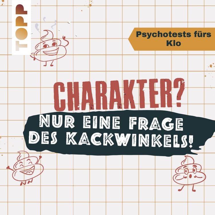 Produktbild: Charakter? Nur eine Frage des Kackwinkels! Bist du Team Schnellschei&szlig;er oder Team Sitzpinkler? Psychotests f&uuml;rs Klo