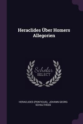 Produktbild: Heraclides &Uuml;ber Homers Allegorien