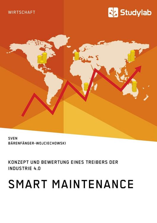 Produktbild: Smart Maintenance. Konzept und Bewertung eines Treibers der Industrie 4.0