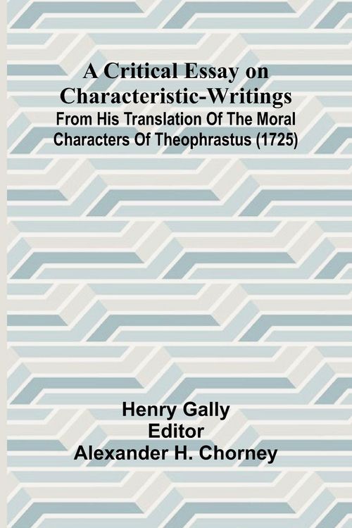 Produktbild: A Critical Essay on Characteristic-Writings; From his translation of The Moral Characters of Theophrastus (1725)