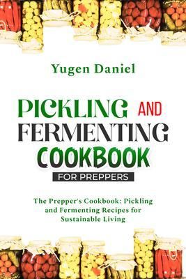Produktbild: Pickling and Fermenting Cookbook For Preppers: The Prepper's Cookbook