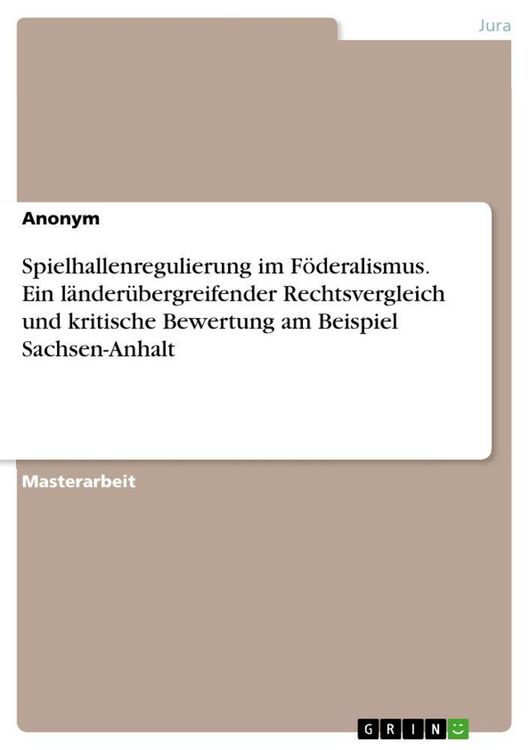 Produktbild: Spielhallenregulierung im F&ouml;deralismus. Ein l&auml;nder&uuml;bergreifender Rechtsvergleich und kritische Bewertung am Beispiel Sachsen-Anhalt