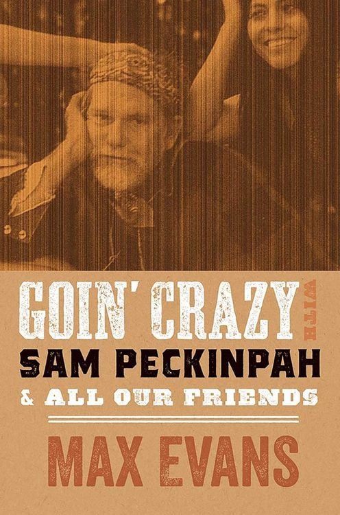 Produktbild: Goin' Crazy with Sam Peckinpah and All Our Friends