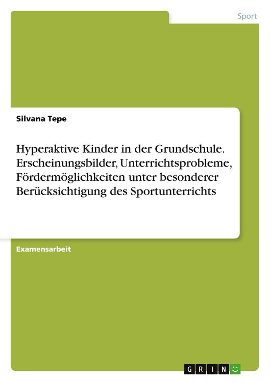Produktbild: Hyperaktive Kinder in der Grundschule. Erscheinungsbilder, Unterrichtsprobleme, F&ouml;rderm&ouml;glichkeiten unter besonderer Ber&uuml;cksichtigung des Sportunterrichts