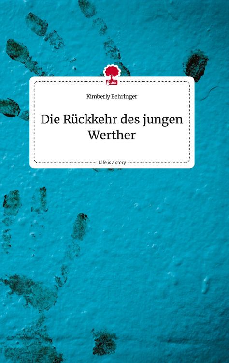 Produktbild: Die R&uuml;ckkehr des jungen Werther. Life is a Story - story.one