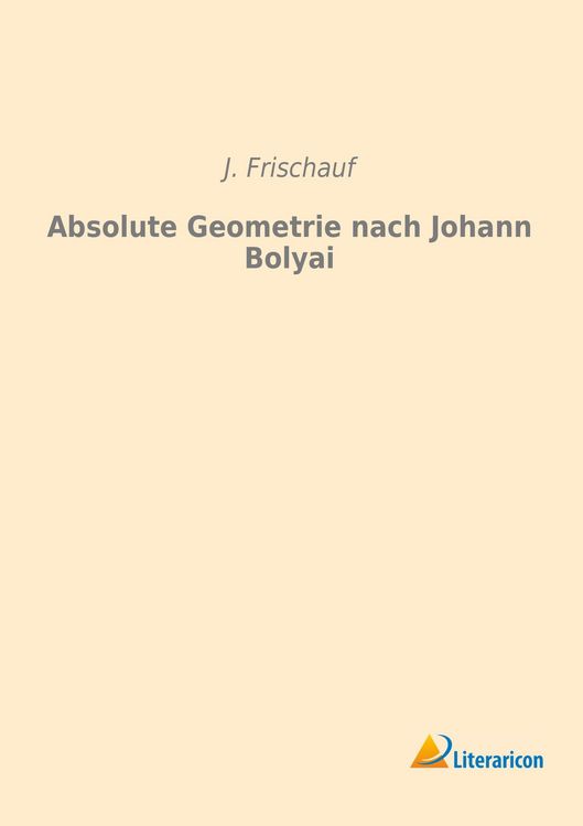 Produktbild: Absolute Geometrie nach Johann Bolyai