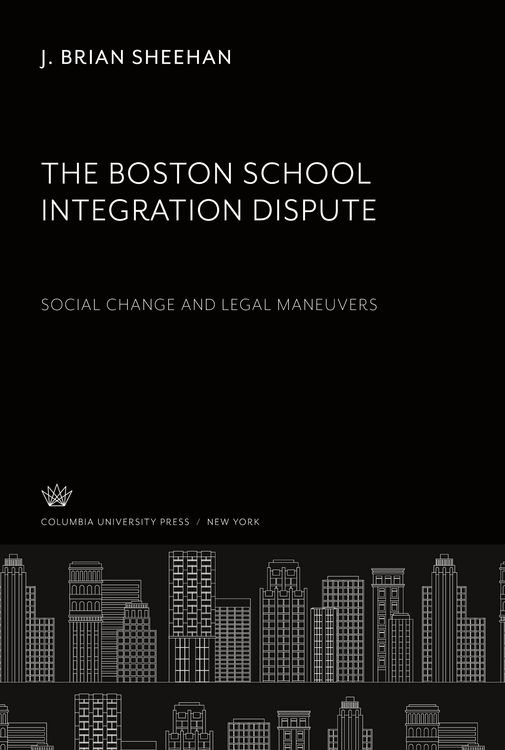 Produktbild: The Boston School Integration Dispute: Social Change and Legal Maneuvers