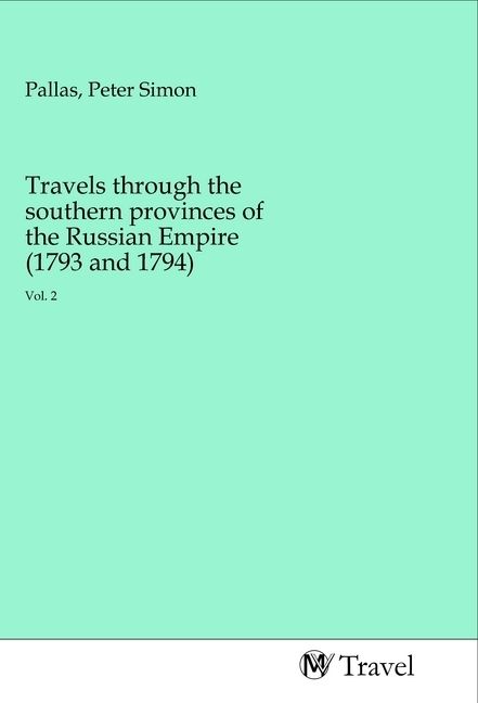 Produktbild: Travels through the southern provinces of the Russian Empire (1793 and 1794)