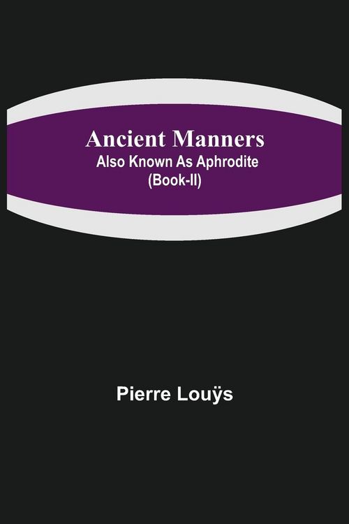 Produktbild: Ancient Manners; Also Known As Aphrodite (Book-II)