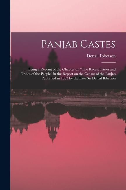 Produktbild: Panjab Castes; Being a Reprint of the Chapter on "The Races, Castes and Tribes of the People" in the Report on the Census of the Panjab Published in 1