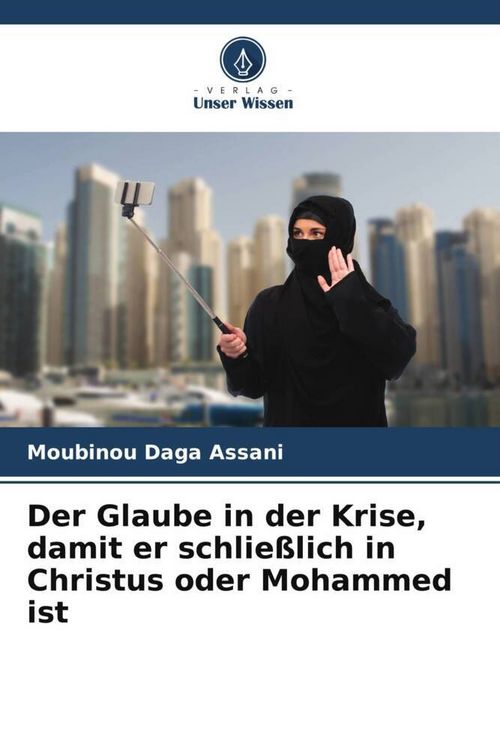 Produktbild: Der Glaube in der Krise, damit er schlie&szlig;lich in Christus oder Mohammed ist