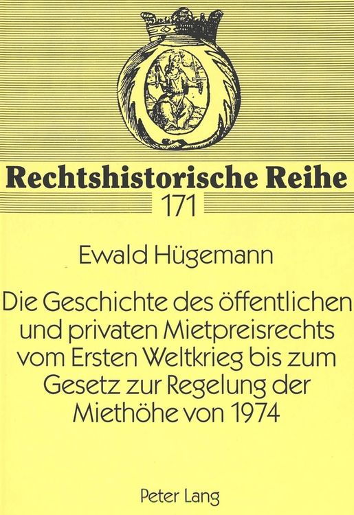 Produktbild: Die Geschichte des &ouml;ffentlichen und privaten Mietpreisrechts vom Ersten Weltkrieg bis zum Gesetz zur Regelung der Mieth&ouml;he von 1974