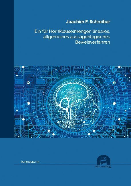 Produktbild: Ein f&uuml;r Hornklauselmengen lineares, allgemeines aussagenlogisches Beweisverfahren