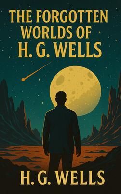 Produktbild: The Forgotten Worlds of H. G. Wells
