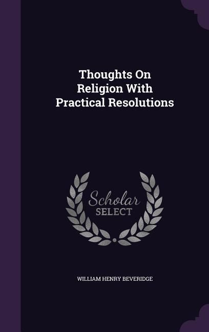 Produktbild: Thoughts On Religion With Practical Resolutions