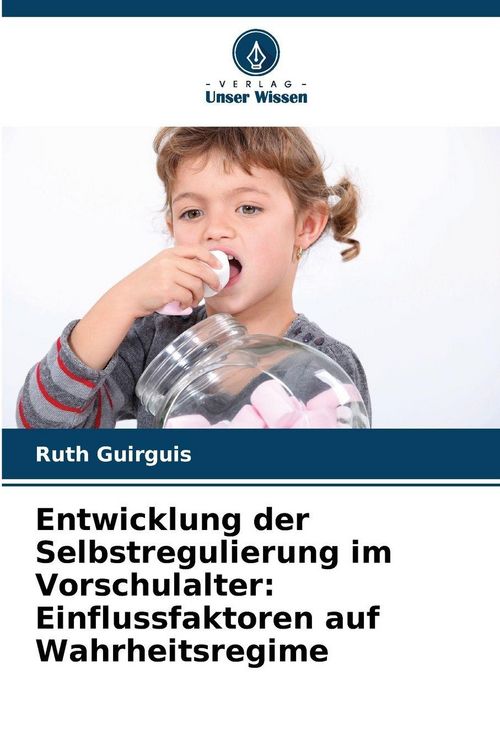 Produktbild: Entwicklung der Selbstregulierung im Vorschulalter: Einflussfaktoren auf Wahrheitsregime