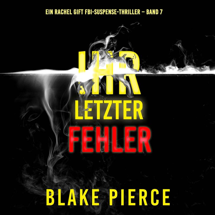Produktbild: Ihr letzter Fehler (Ein Rachel Gift FBI-Suspense-Thriller &ndash; Band 7)