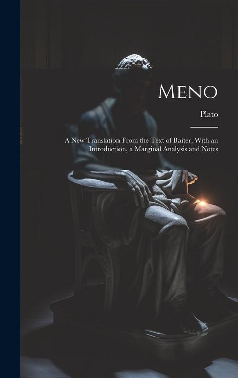 Produktbild: Meno: A New Translation From the Text of Baiter, With an Introduction, a Marginal Analysis and Notes