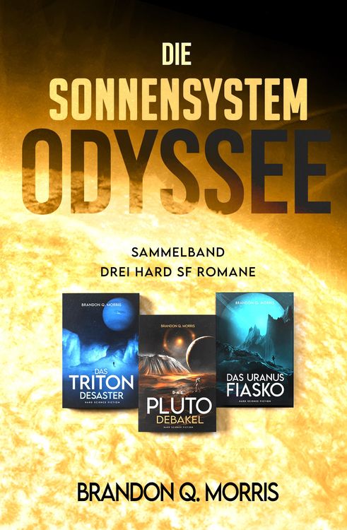 Produktbild: Die Sonnensystem-Odyssee: Das Triton-Desaster - Das Pluto-Debakel - Das Uranus-Fiasko