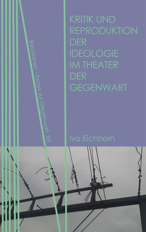 Produktbild: Kritik und Reproduktion der Ideologie im Theater der Gegenwart