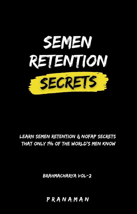 Produktbild: Semen Retention Secrets-Learn Semen Retention Secrets That Only 1% of The World's Men Know-Brahmacharya Vol-2