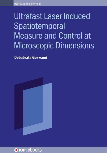 Produktbild: Ultrafast Laser Induced Spatiotemporal Measure and Control at Microscopic Dimensions