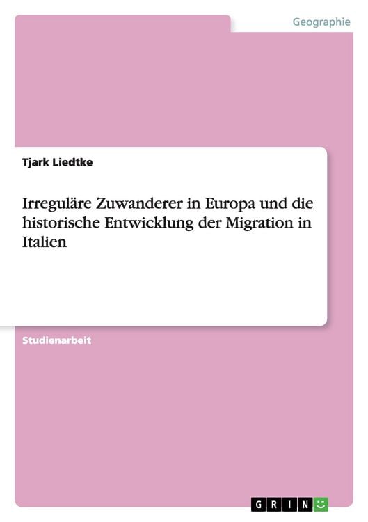 Produktbild: Irregul&auml;re Zuwanderer in Europa und die historische Entwicklung der Migration in Italien