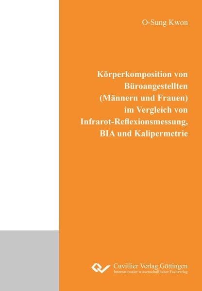 Produktbild: K&ouml;rperkomposition von B&uuml;roangestellten (M&auml;nnern und Frauen) im Vergleich von Infrarot- Reflexionsmessung, BIA und Kalipermetrie