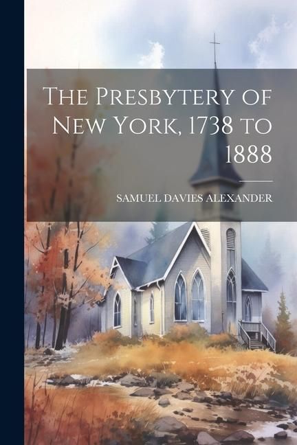 Produktbild: The Presbytery of New York, 1738 to 1888