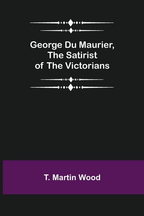 Produktbild: George Du Maurier, the Satirist of the Victorians