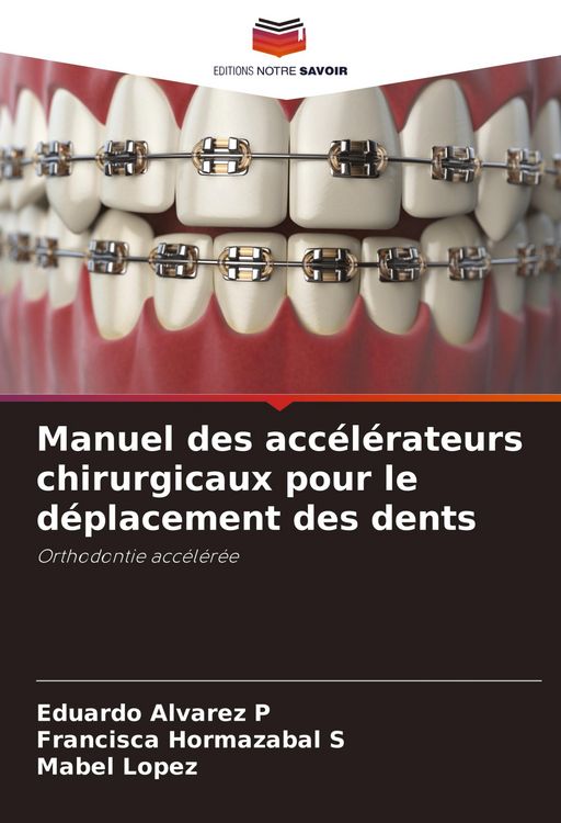 Produktbild: Manuel des acc&eacute;l&eacute;rateurs chirurgicaux pour le d&eacute;placement des dents