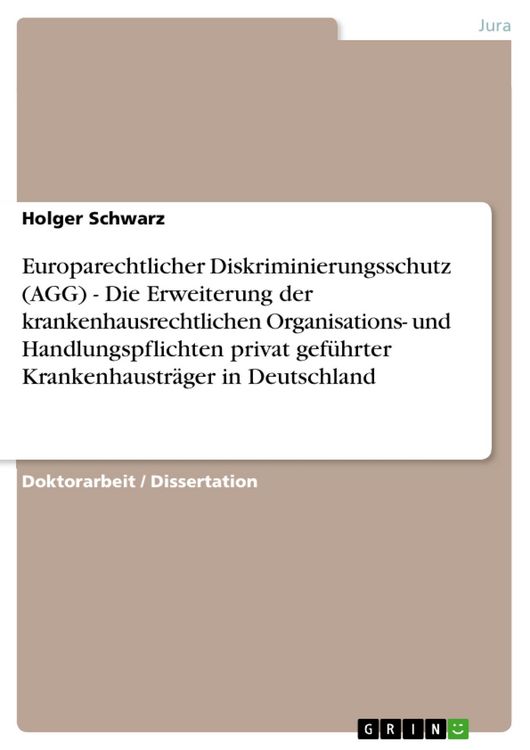 Produktbild: Europarechtlicher Diskriminierungsschutz (AGG) - Die Erweiterung der krankenhausrechtlichen Organisations- und Handlungspflichten privat gef&uuml;hrter Kra